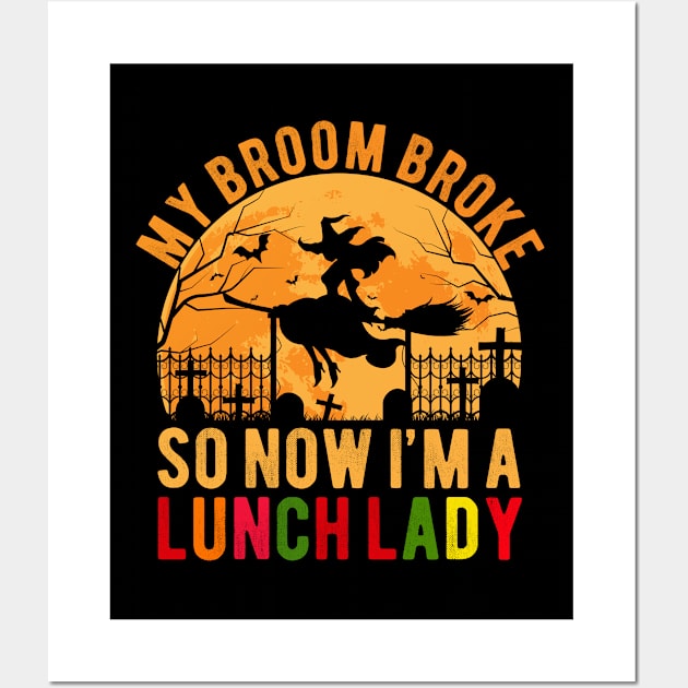 My Broom Broke So I Became Lunch Lady Funny Halloween Gift Wall Art by Magic Arts